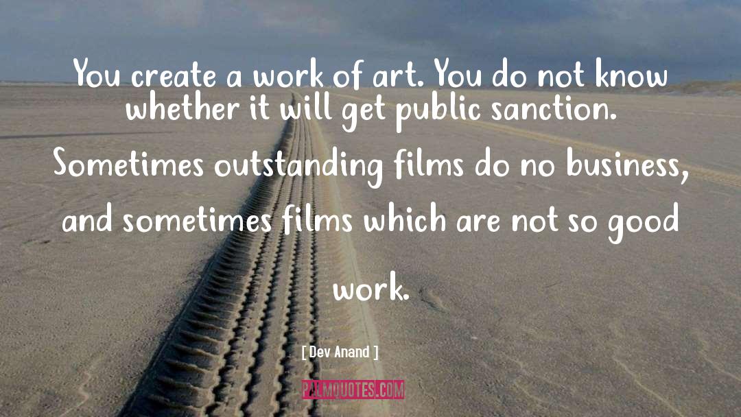 Dev Anand Quotes: You create a work of