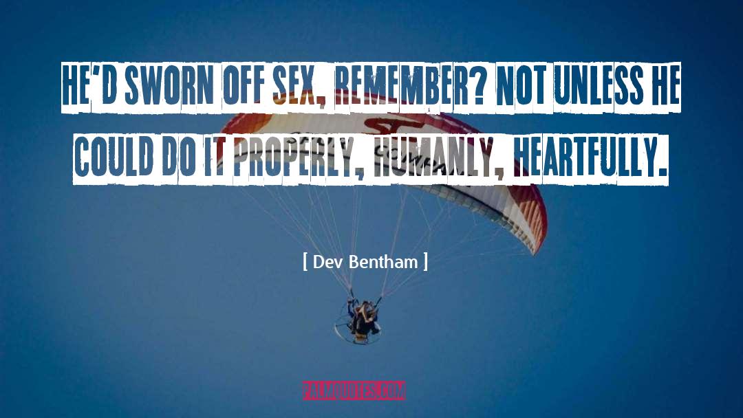 Dev Bentham Quotes: He'd sworn off sex, remember?