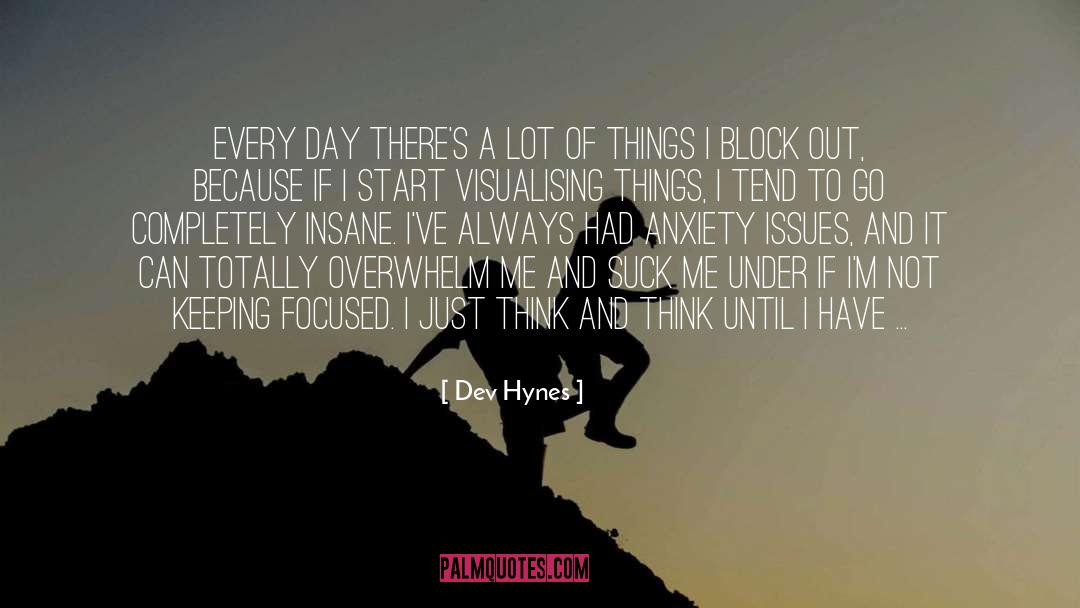 Dev Hynes Quotes: Every day there's a lot