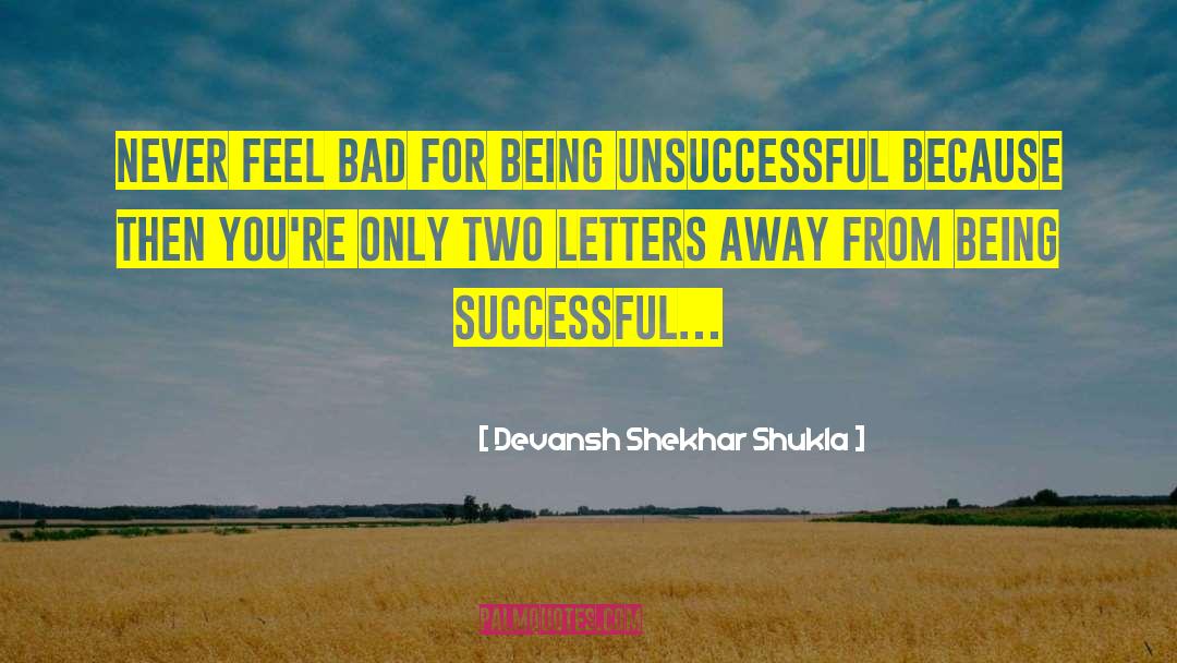 Devansh Shekhar Shukla Quotes: Never feel bad for being