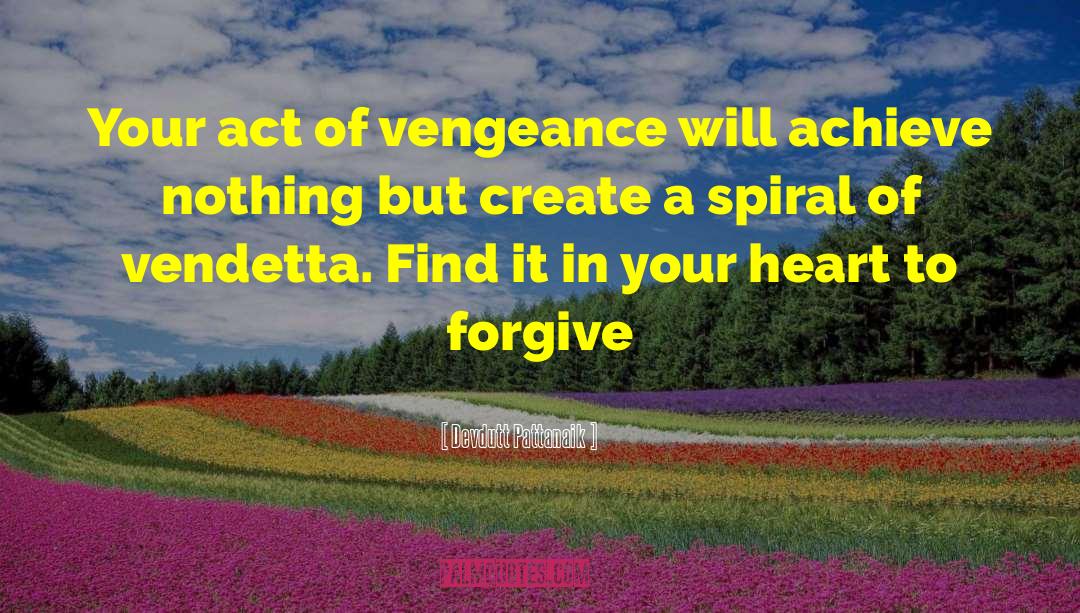 Devdutt Pattanaik Quotes: Your act of vengeance will