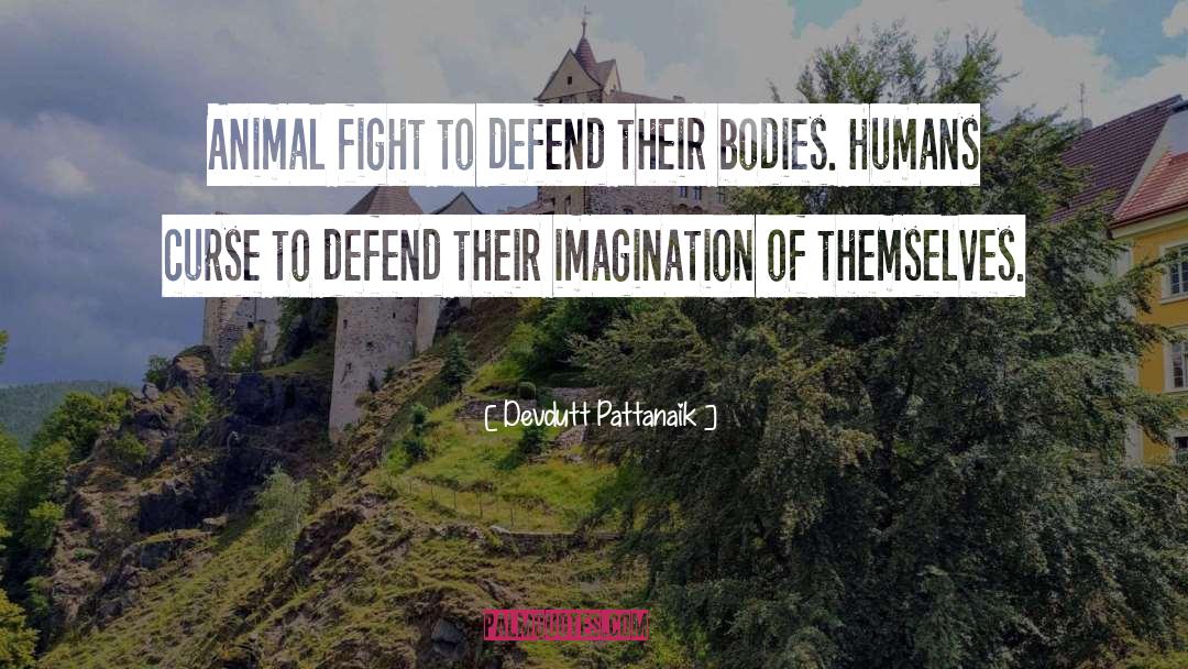 Devdutt Pattanaik Quotes: Animal fight to defend their