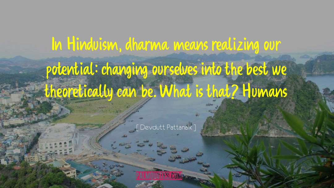 Devdutt Pattanaik Quotes: In Hinduism, dharma means realizing