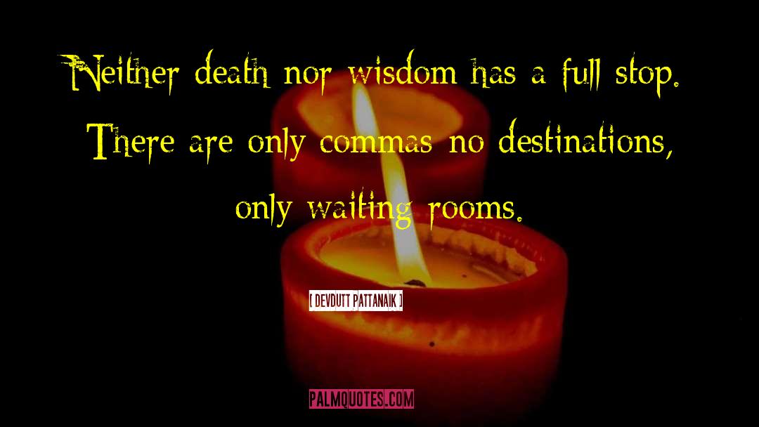 Devdutt Pattanaik Quotes: Neither death nor wisdom has