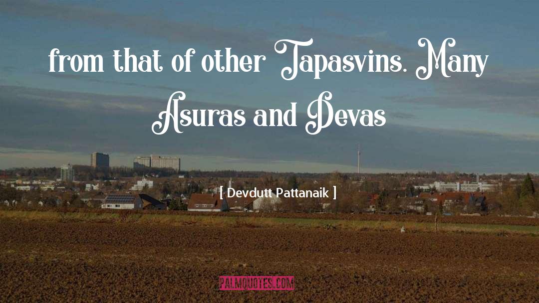 Devdutt Pattanaik Quotes: from that of other Tapasvins.
