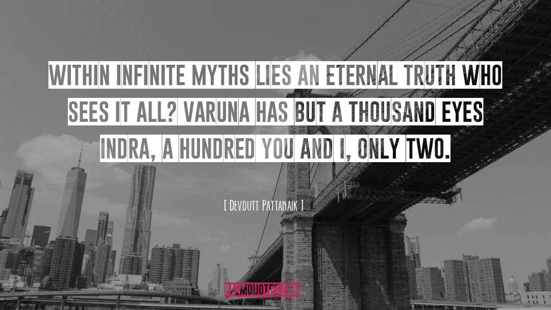 Devdutt Pattanaik Quotes: Within infinite myths lies an