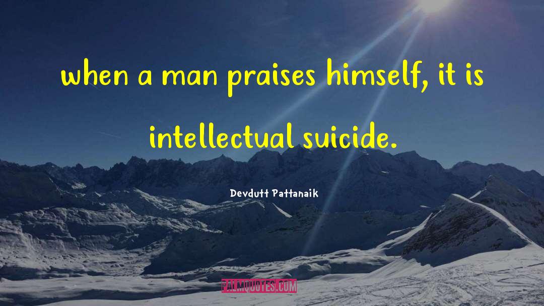 Devdutt Pattanaik Quotes: when a man praises himself,