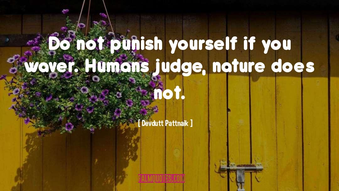 Devdutt Pattnaik Quotes: Do not punish yourself if