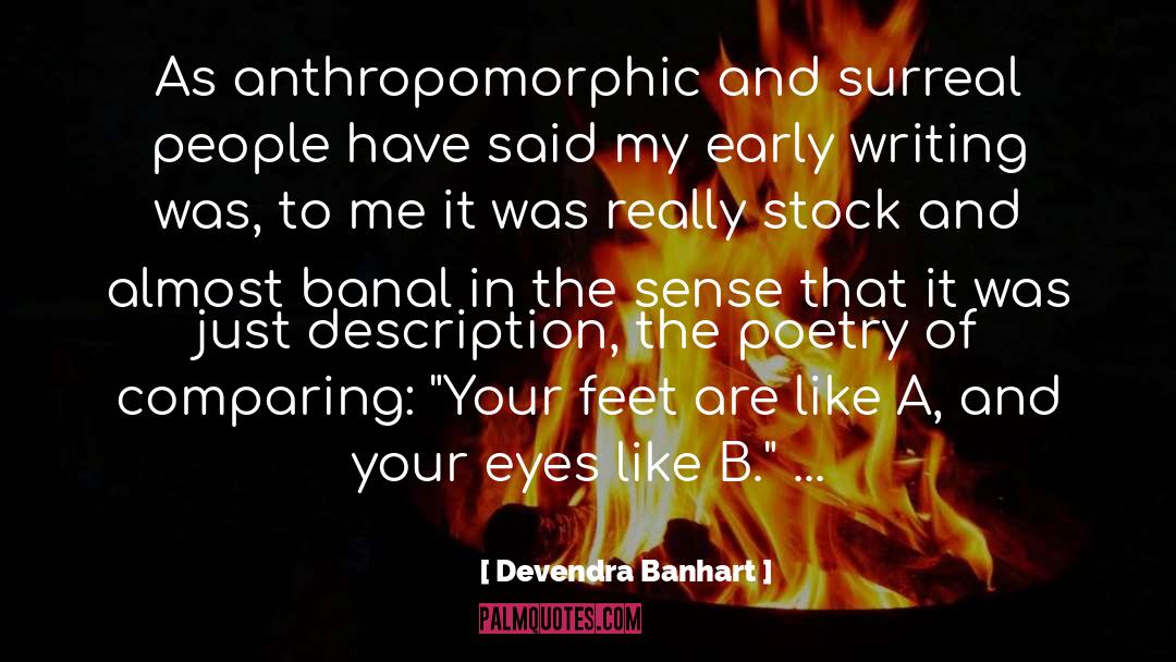 Devendra Banhart Quotes: As anthropomorphic and surreal people