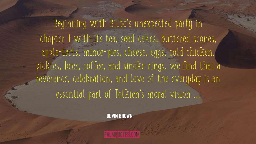 Devin Brown Quotes: Beginning with Bilbo's unexpected party