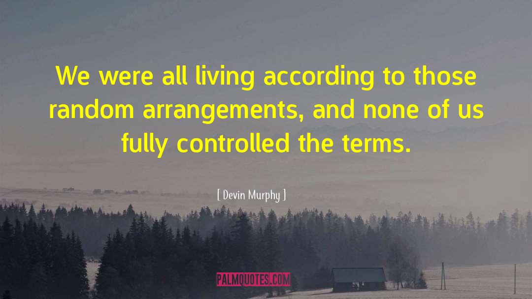 Devin Murphy Quotes: We were all living according