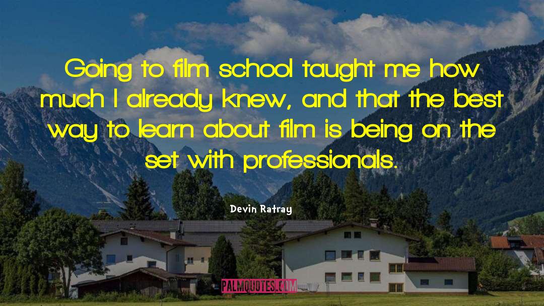 Devin Ratray Quotes: Going to film school taught
