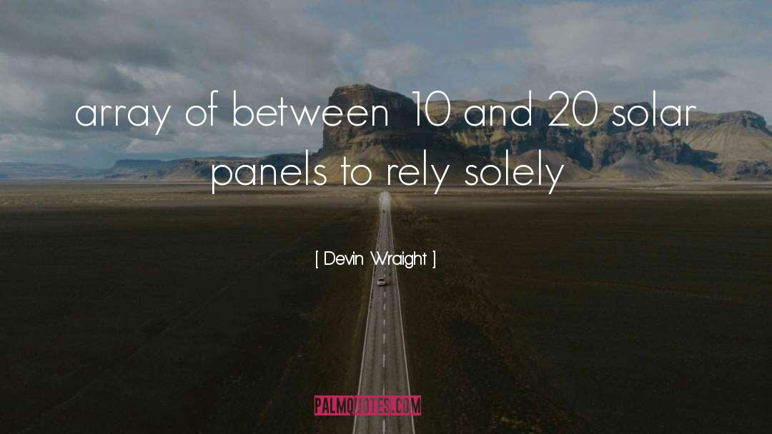 Devin Wraight Quotes: array of between 10 and