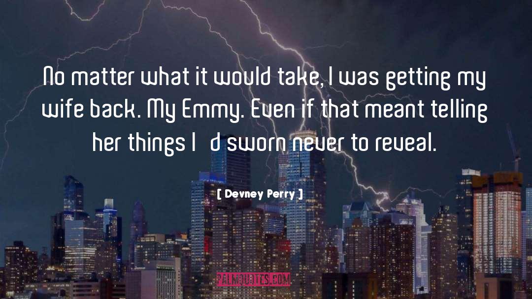 Devney Perry Quotes: No matter what it would