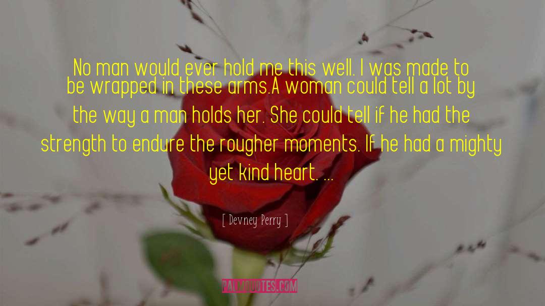 Devney Perry Quotes: No man would ever hold