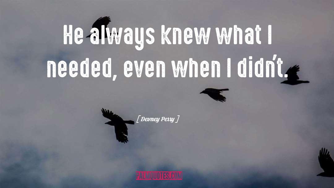 Devney Perry Quotes: He always knew what I