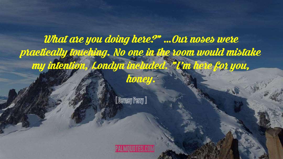 Devney Perry Quotes: What are you doing here?