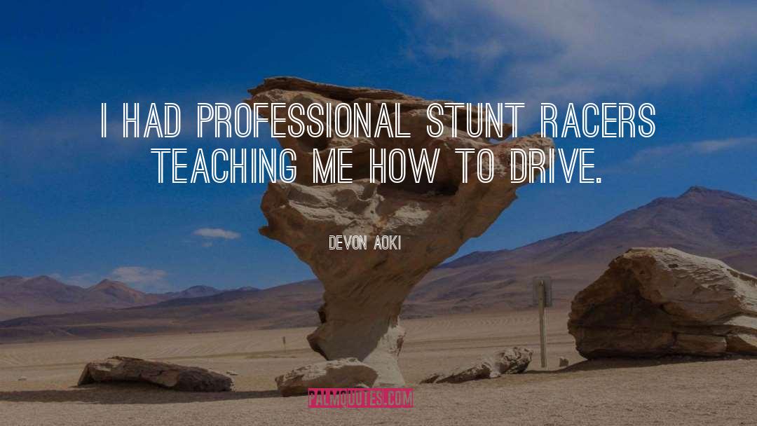 Devon Aoki Quotes: I had professional stunt racers