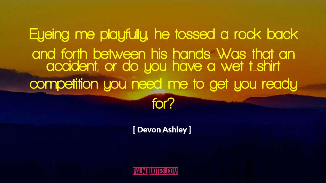Devon Ashley Quotes: Eyeing me playfully, he tossed