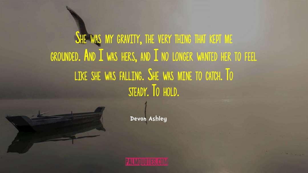 Devon Ashley Quotes: She was my gravity, the
