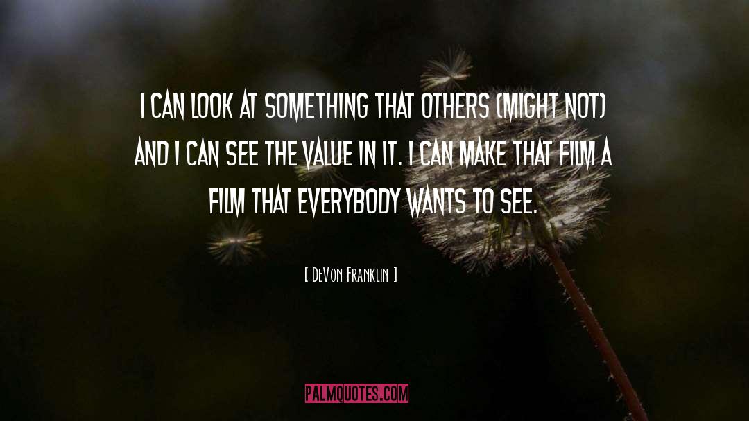 DeVon Franklin Quotes: I can look at something