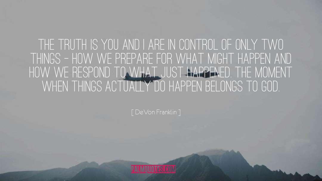 DeVon Franklin Quotes: The truth is you and