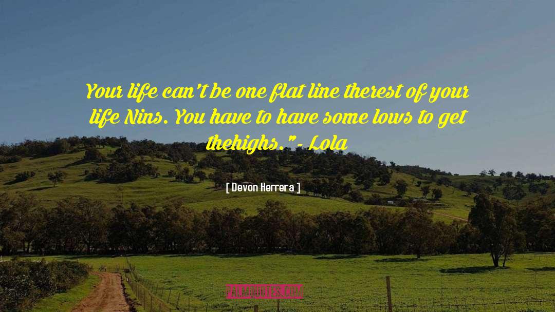 Devon Herrera Quotes: Your life can't be one