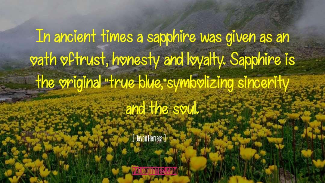 Devon Herrera Quotes: In ancient times a sapphire