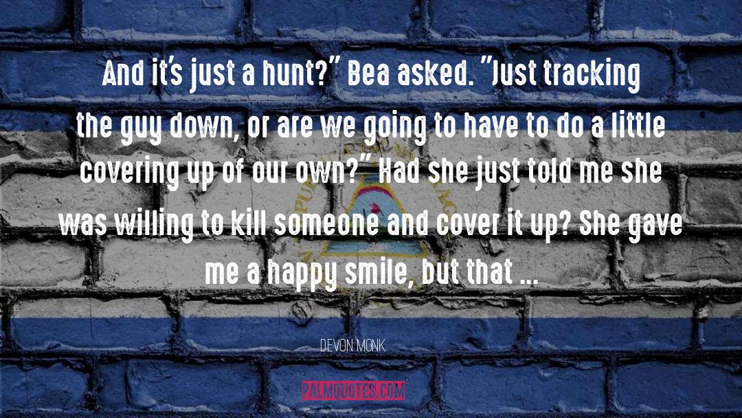 Devon Monk Quotes: And it's just a hunt?