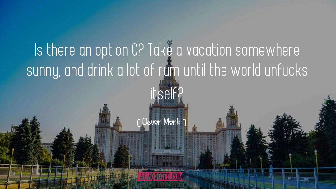 Devon Monk Quotes: Is there an option C?