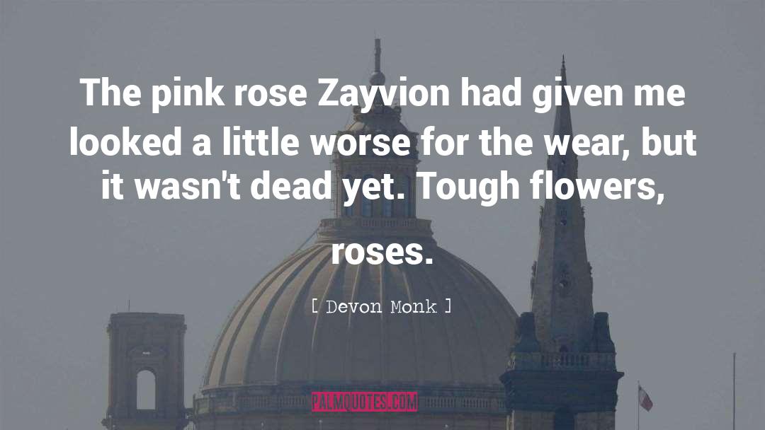 Devon Monk Quotes: The pink rose Zayvion had