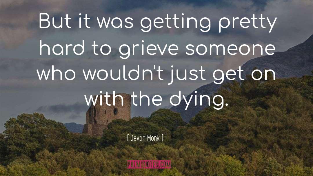 Devon Monk Quotes: But it was getting pretty