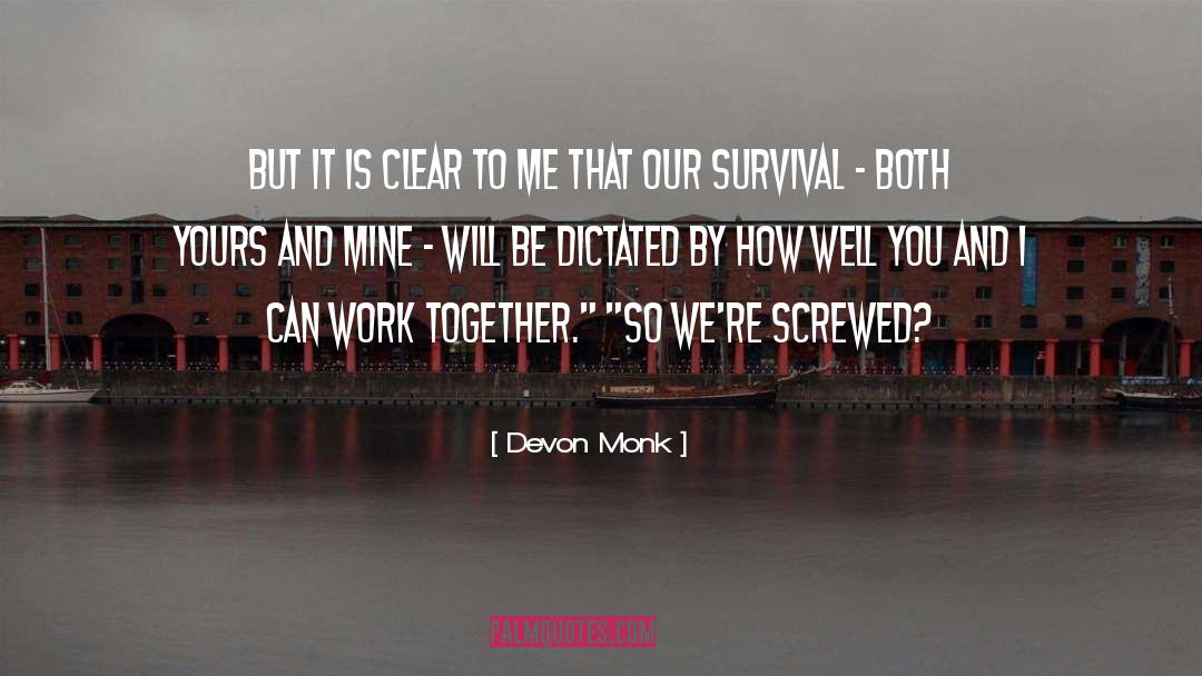 Devon Monk Quotes: But it is clear to