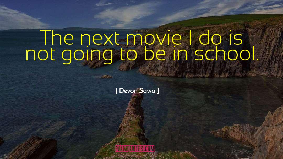 Devon Sawa Quotes: The next movie I do