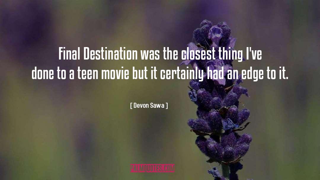 Devon Sawa Quotes: Final Destination was the closest