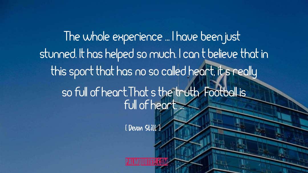 Devon Still Quotes: The whole experience ... I
