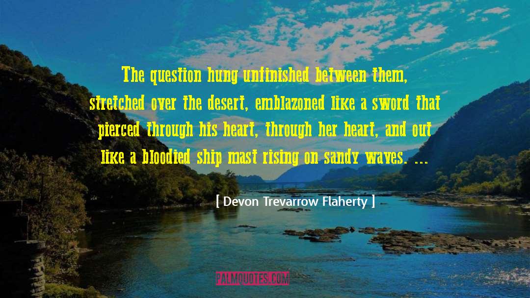 Devon Trevarrow Flaherty Quotes: The question hung unfinished between