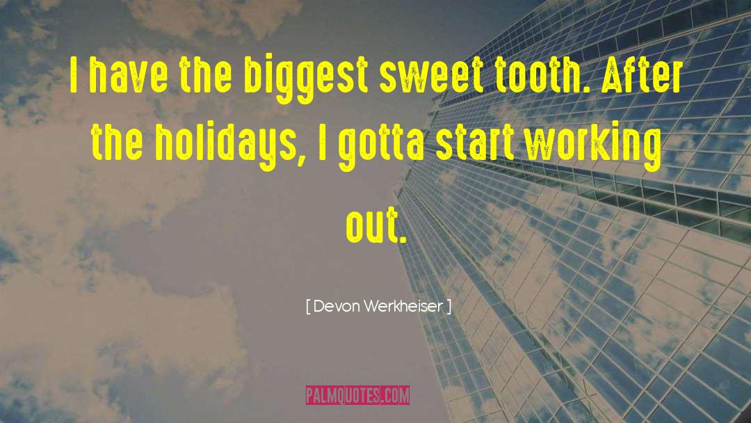 Devon Werkheiser Quotes: I have the biggest sweet