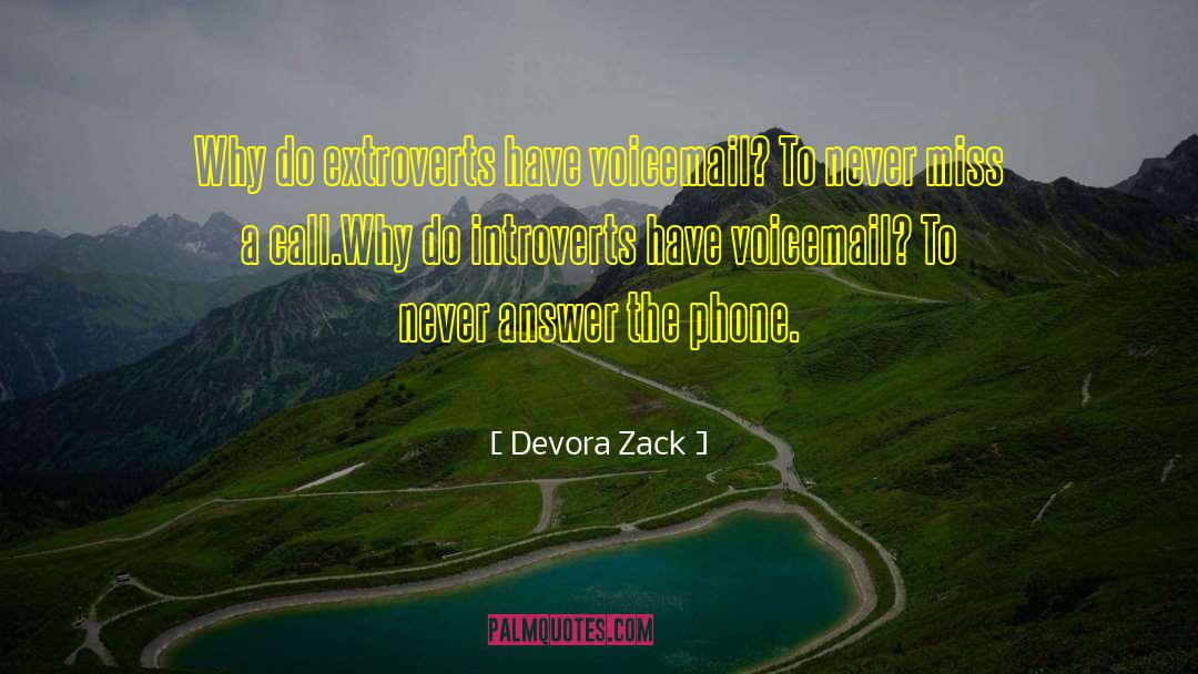 Devora Zack Quotes: Why do extroverts have voicemail?