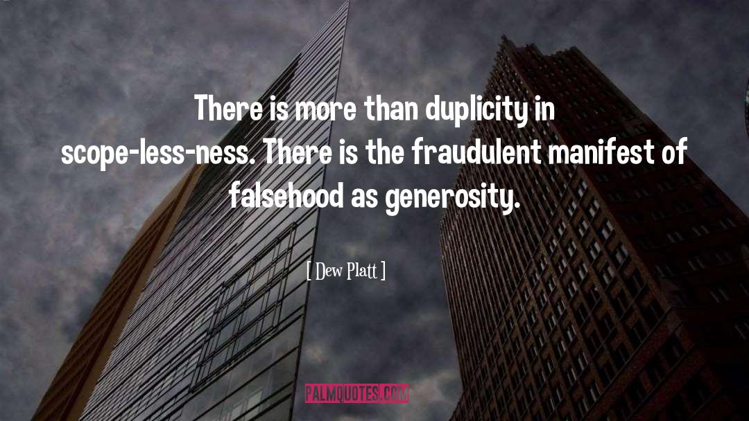 Dew Platt Quotes: There is more than duplicity