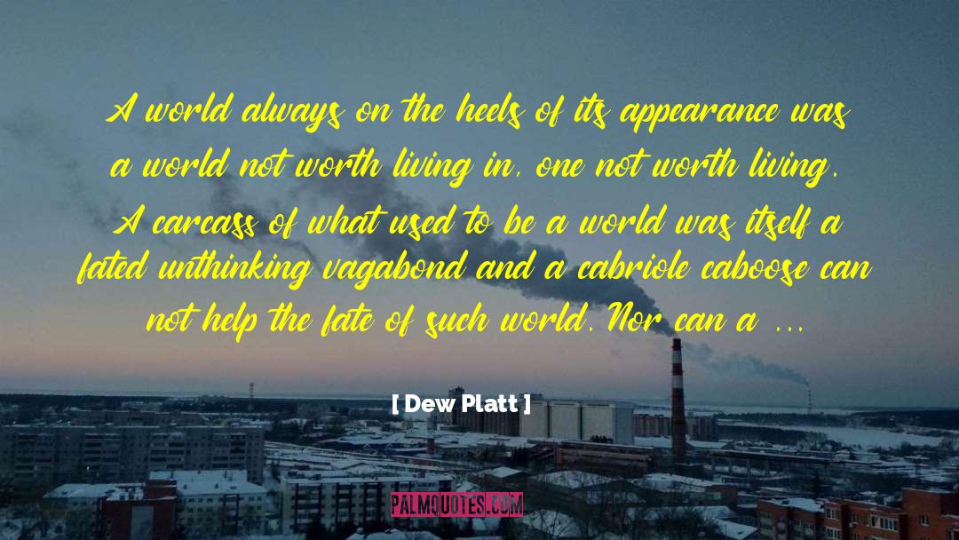 Dew Platt Quotes: A world always on the