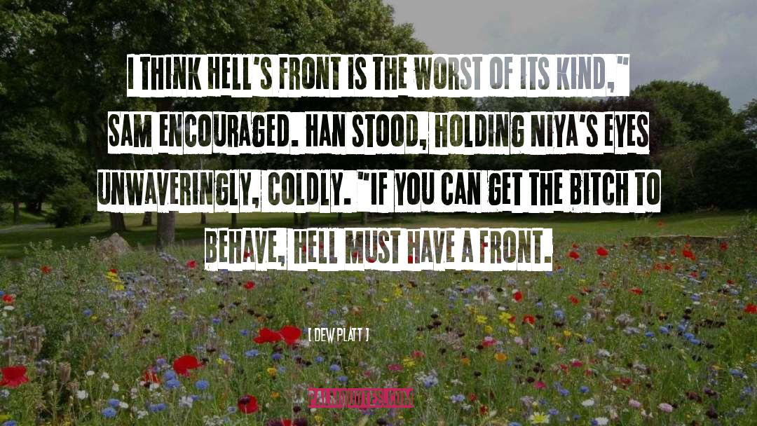 Dew Platt Quotes: I think Hell's Front is