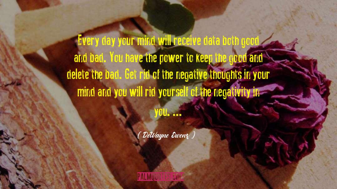 DeWayne Owens Quotes: Every day your mind will