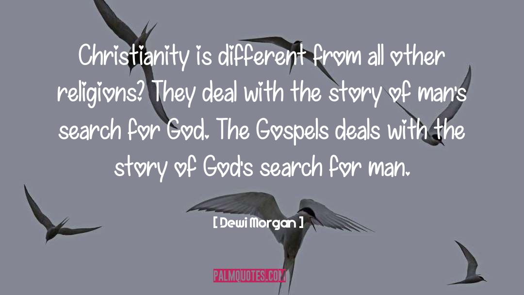 Dewi Morgan Quotes: Christianity is different from all