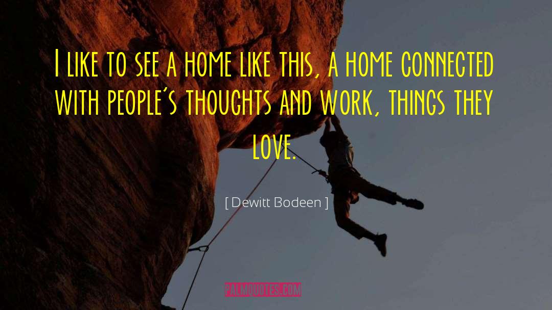 Dewitt Bodeen Quotes: I like to see a