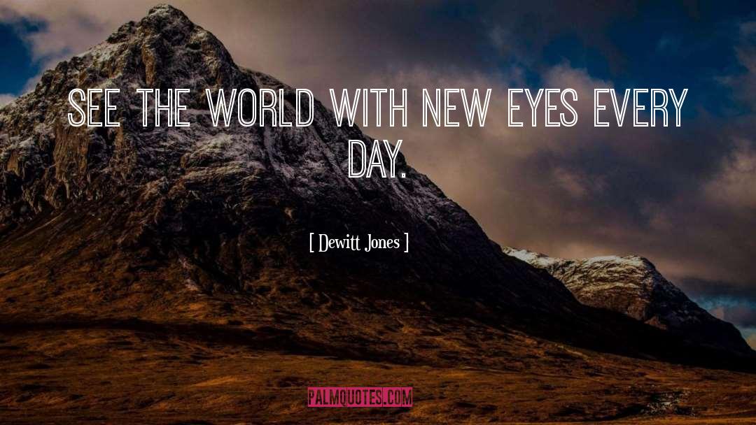 Dewitt Jones Quotes: See the world with new