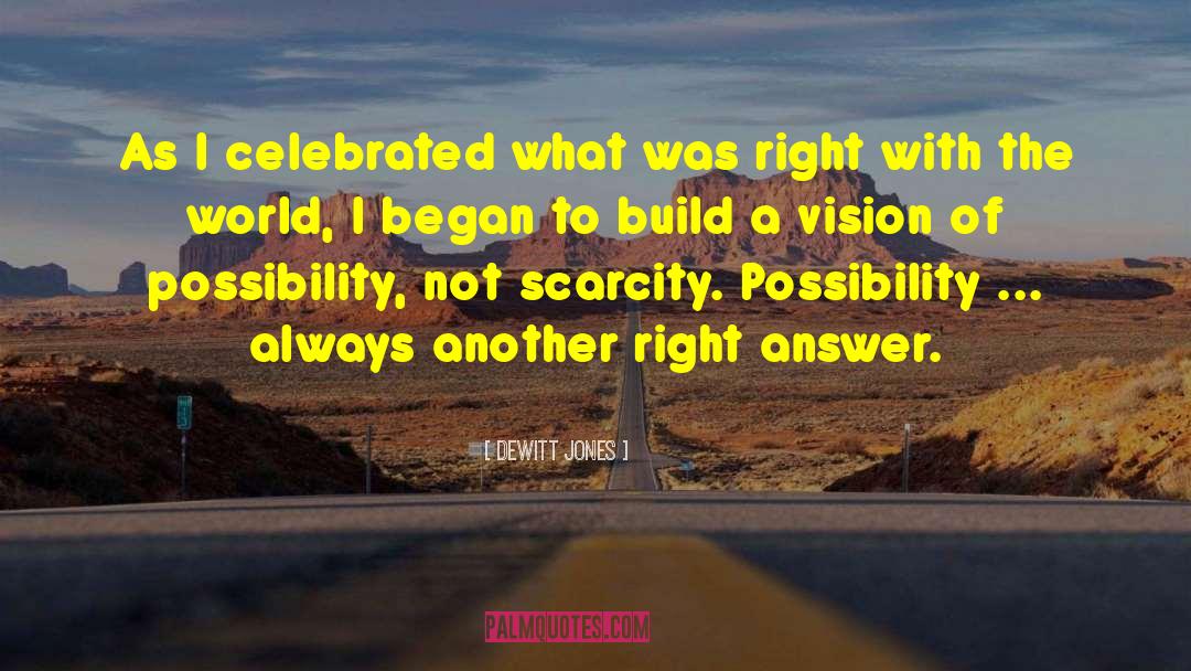 Dewitt Jones Quotes: As I celebrated what was