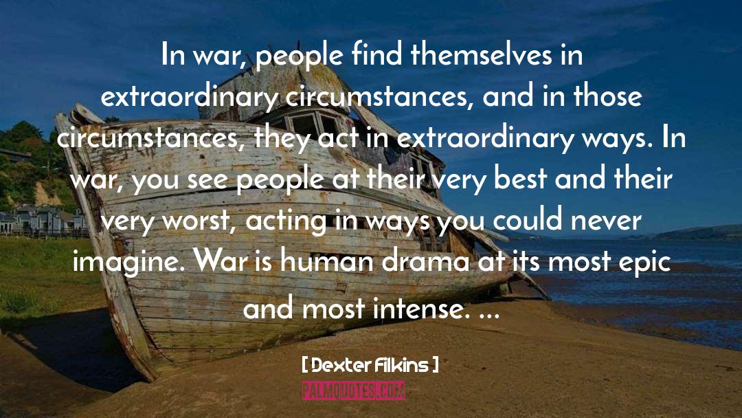Dexter Filkins Quotes: In war, people find themselves