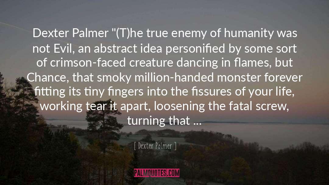 Dexter Palmer Quotes: Dexter Palmer <br />