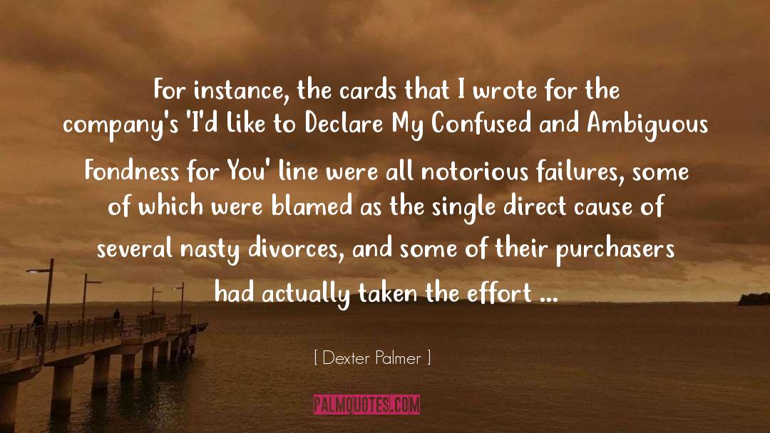 Dexter Palmer Quotes: For instance, the cards that